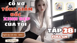 TẬP 28: CÔ VỢ TỔNG GIÁM ĐỐC XINH ĐẸP CỦA TÔI | MIUMIU AUDIO #truyenaudio