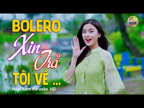 Xin Trả Tôi Về – Xin trả tôi về ngày xưa thơ mộng đó… – Lk Bolero Mới Nhất Nghe Cực Thấm