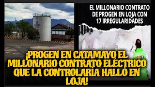 ¡PROGEN EN CATAMAYO EL MILLONARIO CONTRATO ELÉCTRICO QUE LA CONTROLARÍA HALLÓ EN LOJA!