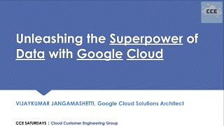 Unleashing the superpowers of data with Google Cloud | CCE Saturdays!