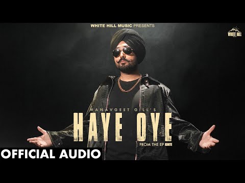 MANAVGEET GILL : Haye Oye (Official Audio)  Sobit | Fresh  Punjabi Songs 2025 | EP Ignite