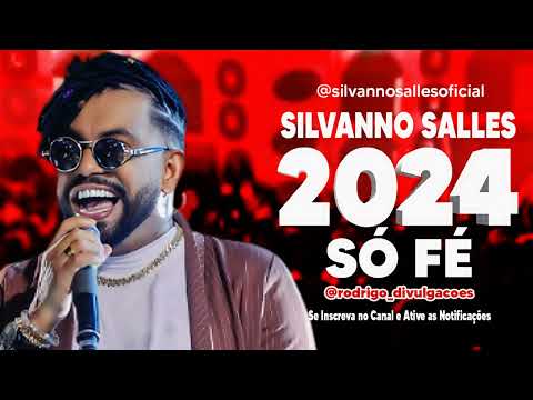 SILVANNO SALLES 2024 - SÓ FÉ - MÚSICA NOVA - REPERTÓRIO 2024