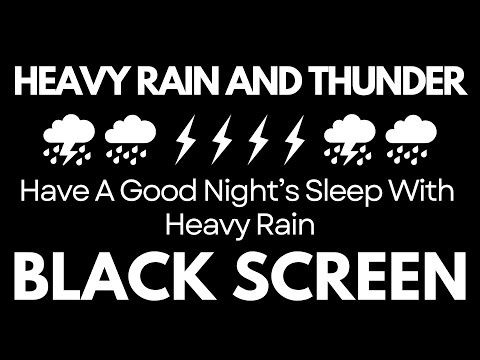 Have A Good Night's Sleep with Heavy Rain & Thunder Sound - Rain Sounds Beat Insomnia - Black Screen