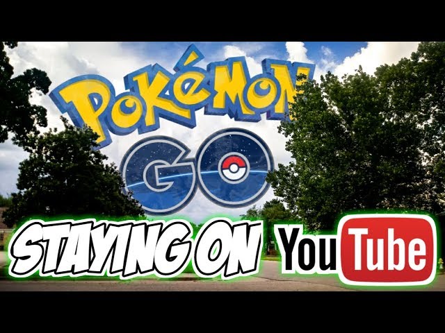 Pokemon GO | Staying On YouTube