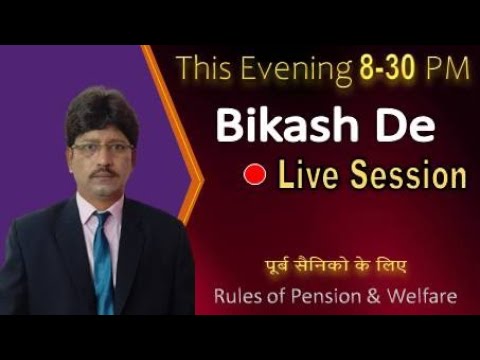 Bikash De Live Session  Sunday 8-30 PM  Reply on your queries on  Disability Pension & Welfare