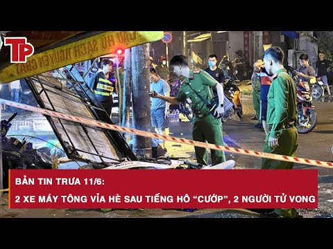 Trưa 11/6: Kinh hãi 2 xe máy lao “như tên bắn” lên vỉa hè sau tiếng hô “cướp” khiến 2 người tử vong
