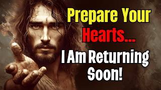 Prepare Your Heart Today - Jesus Is Coming Back (Pray This Prayer Daily)