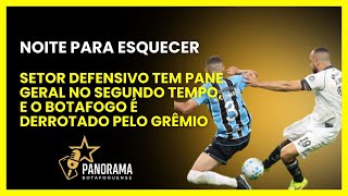 BOTAFOGO SOFRE PANE DEFENSIVA E PERDE PARA O GRÊMIO // TRANSFER BAN PERTO DE SER SOLUCIONADO?