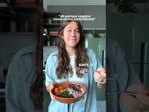 VEGANO COME MUITO CARBOIDRATO? 🤔🤷🏻‍♀️