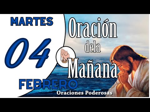 "Oración de la Mañana de Hoy Martes 4 de Febrero - Da Gracias a Dios y Comienza Tu Día Bendecido"