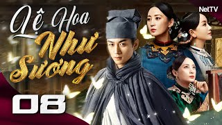LỆ HOA NHƯ SƯƠNG - Tập 08 [Lồng Tiếng] | Phim Bộ Cổ Trang Trung Quốc Mới Nhất Cực Hay
