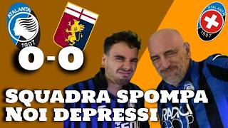 Atalanta - Genoa 0-0 dopopartita || NON SI DOVREBBE EH... MA SIAMO PROPRIO MOSCI