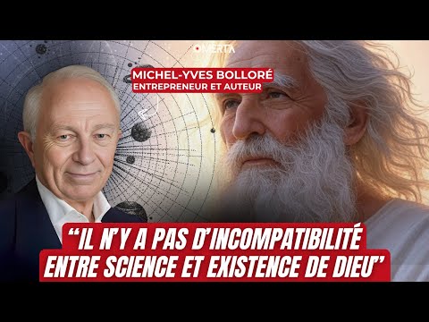 MICHEL-YVES BOLLORÉ : DIEU EXISTE