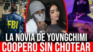 LA NOVIA DE YOVNGCHIMI COOPERO CON LOS FEDERALES PERO NO CHOTEO!?