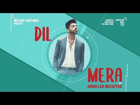 Dil Mera by Abdullah Muzaffar | Official Lyrical Video