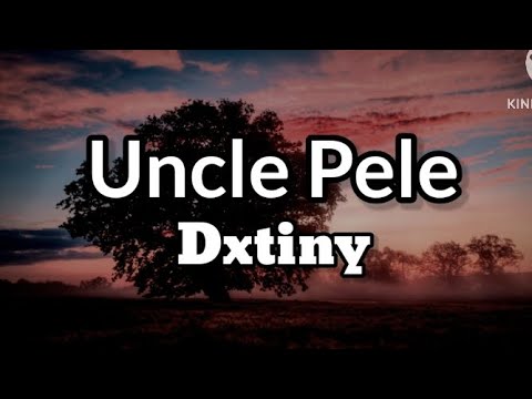 Uncle Pele - Dxtiny [Lyrics]