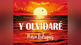 María Rodríguez - Y Olvidaré (Audio Oficial)