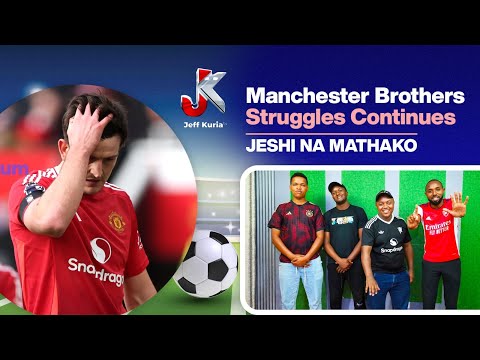 Manchester Brothers Struggles continues | JESHI NA MATHAKO