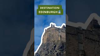 Destination: Edinburgh