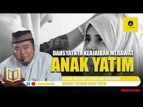Kisah Nyata! Keajaiban merawat Anak Yatim Kajian bersama Ustadz Abu Humairoh