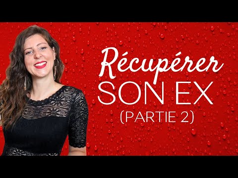 7 principes pour RÉCUPÉRER  son ex (Partie 2)