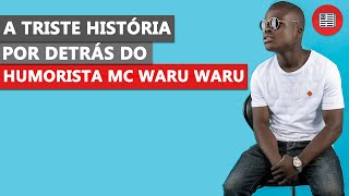 A triste história por detrás do humorista mc waru waru