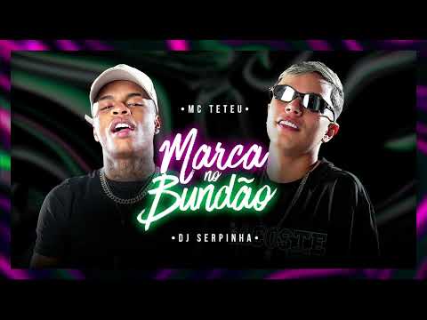 MARCA NO BUNDÃO - Mc Teteu  ( DJ Serpinha )