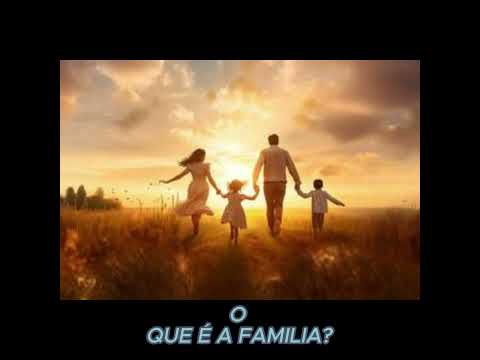 O QUE É A FAMILIA ( DEUS É PERFEITO EM TUDO QUE CRIOU )