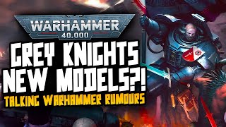 NEW Grey Knights?! SM Codex 2.0 is FAKE?! Talking 40K Rumours