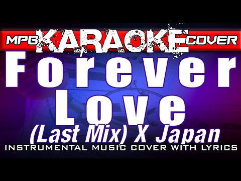 FOREVER LOVE (LAST MIX) – X JAPAN [KARAOKE]