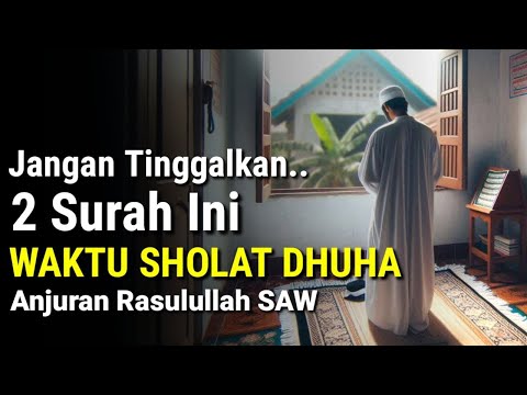 Anjuran Rasulullah !! 2 Surah Yang Dibaca Waktu Sholat Dhuha | Doa Cepat Diijabah