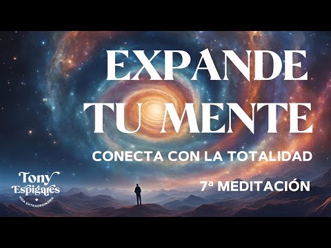 7ª de 8 Expande tu Conciencia: Meditación Guiada para Conectar con el TODO 🚀@tonyespigares