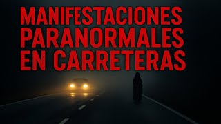 MANIFESTACIONES PARANORMALES EN CARRETERAS