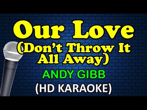 OUR LOVE (Don’t Throw It All Away) – Andy Gibb (HD Karaoke)