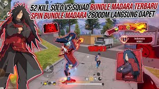52 KILL SOLO VS SQUAD BUNDLE MADARA TERBARU !!! SPIN BUNDLE MADARA MODAL 2600DM LANGSUNG DAPET