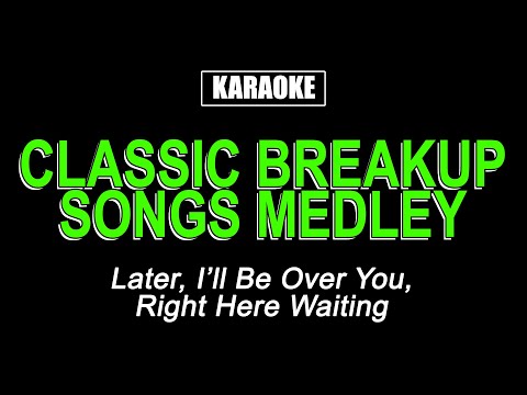 KARAOKE – CLASSIC MALE BREAKUP SONGS MEDLEY