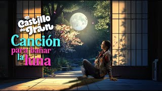 Canción para bañar la luna / Canción para dormir / El Castillo de Iran 🏰❤️🎶