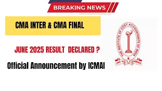 CMA Exam June 2025 Result Declared? | CMA Inter & Final June 2025 Result 