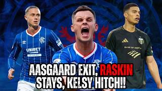 Rangers FC: Goodbye Aasgaard, Raskin Stays! Kelsy What's The Hitch?