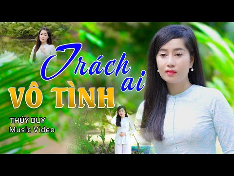 TRÁCH AI VÔ TÌNH - Bài Hát Gợi Niềm Thương Nỗi Nhớ Quê Hương Và Mối Tình Chân Quê | Thúy Duy Bolero