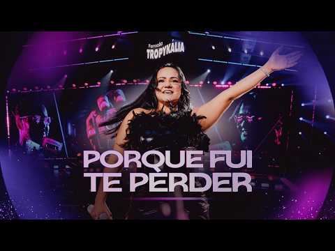 Porque Fui Te Perder – Forrozão Tropykália | #VemProNossoForrozão (Ao Vivo em João Pessoa/PB)