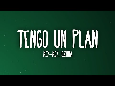 Key-Key - Tengo Un Plan Remix ft. OZUNA (Letra/Lyrics)