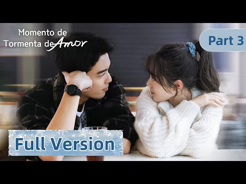 Parte 3 Versión Completa | Momento de Tormenta de Amor (Amidst a Snowstorm of Love) | WeTV