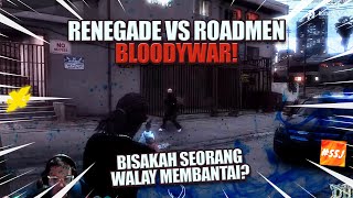 Renegade vs Roadmen Bloodywar!!