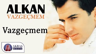 Alkan - Vazgeçmem