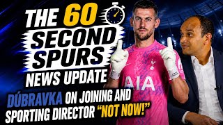 THE 60 SECOND SPURS NEWS UPDATE: Dúbravka on Joining, "Sporting Director, Not the Right Time!" 
