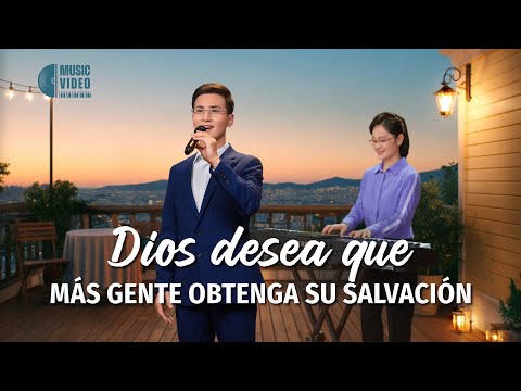 Música cristiana | Dios desea que más gente obtenga Su salvación