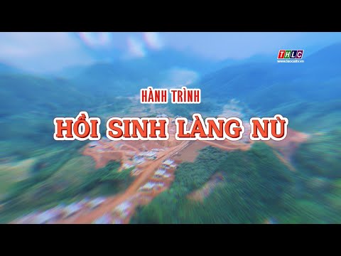 Phóng sự tài liệu: Hành trình hồi sinh Làng Nủ | THLC