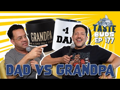 Dad VS Grandpa | Sal Vulcano & Joe Derosa are Taste Buds | EP 177