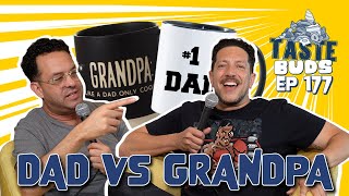 Dad VS Grandpa | Sal Vulcano & Joe Derosa are Taste Buds | EP 177